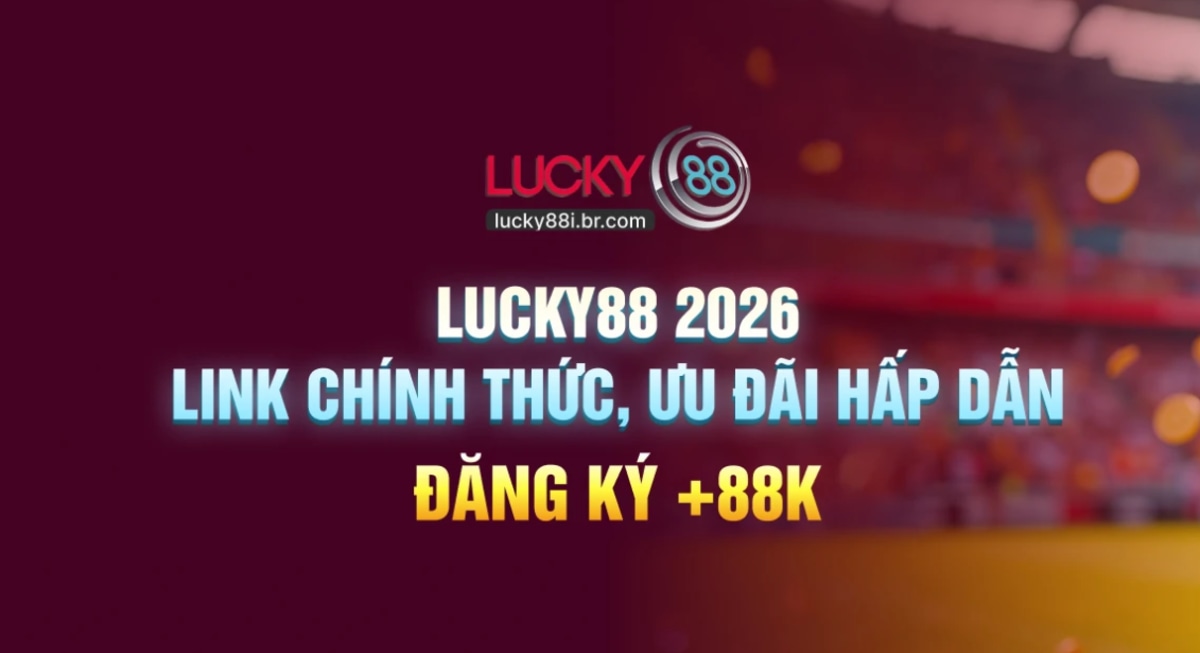 LUCKY88 🎰 Cổng Game 2026 – Slot, Bắn Cá Và Live Vào Là Chơi