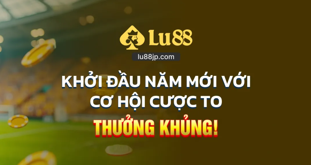 LU88 🌟 Thể Thao & Slot Đa Dạng – Ưu Đãi Thành Viên Mới