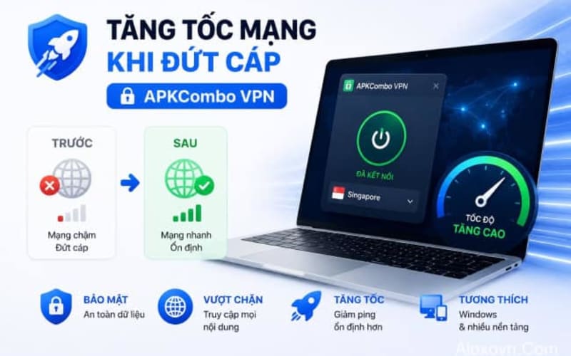 Tăng tốc mạng khi đứt cáp với APKCombo VPN trên máy tính