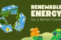 RENEWABLE ENERGY for a Better Future