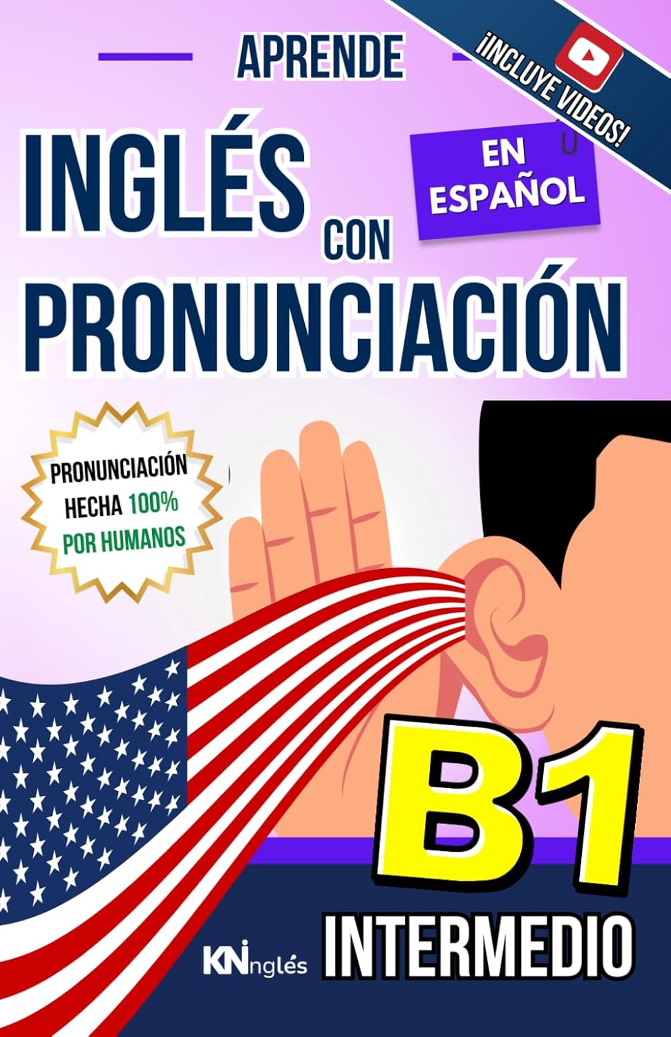Portada del libro: Nivel B1 Intermedio - Aprende Inglés con Pronunciación | KNInglés