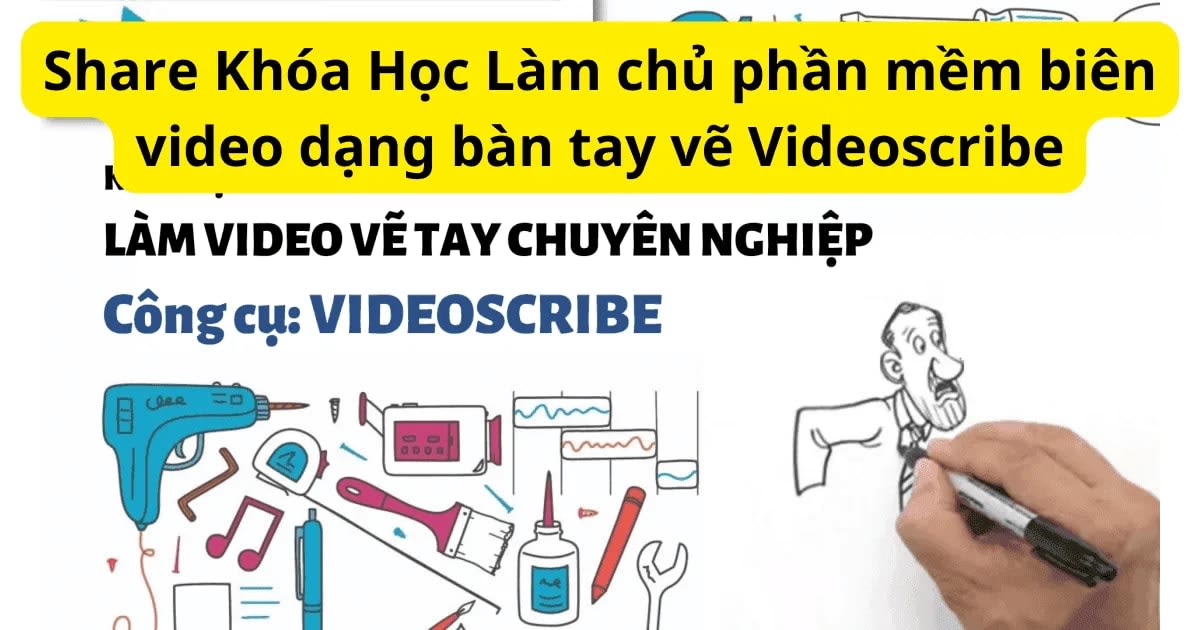 Share Khóa Học Làm chủ phần mềm biên video dạng bàn tay vẽ Videoscribe
