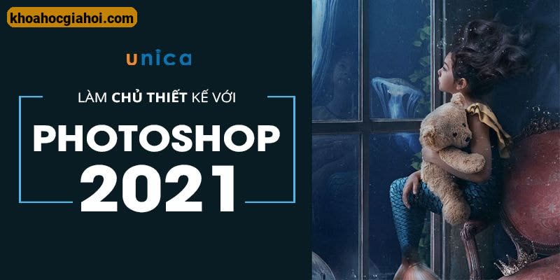Làm Chủ Thiết Kế Với Photoshop 2021