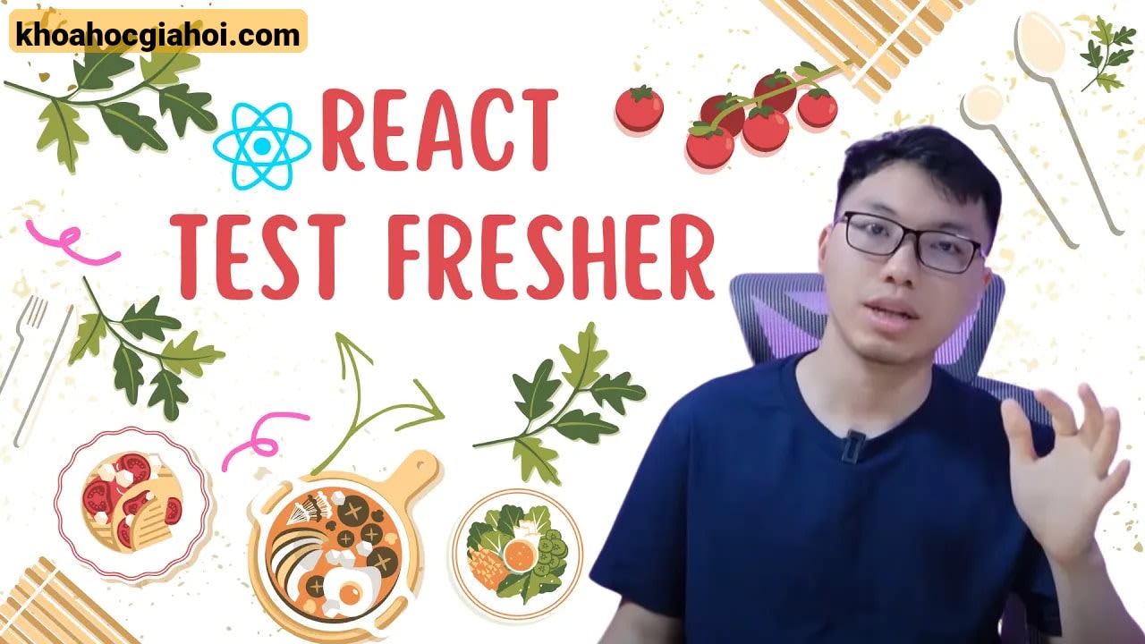 Khóa Học Thực Hành Bài Test Fresher React Frontend Cùng Hoidanit