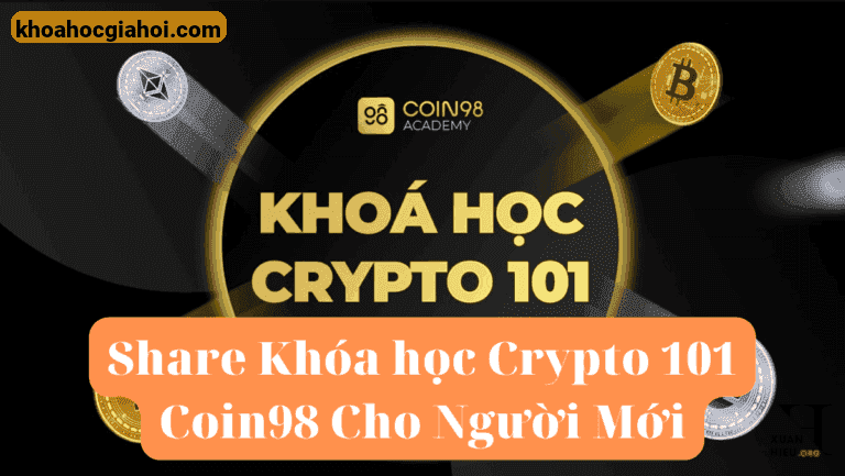 Khóa Học Crypto 101 Coin98 Cho Người Mới
