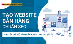Khóa Học Thiết Kế Website Bán Hàng Chuẩn Seo – Chuyển Đổi Mô Hình Bán Hàng Thời Đại Số