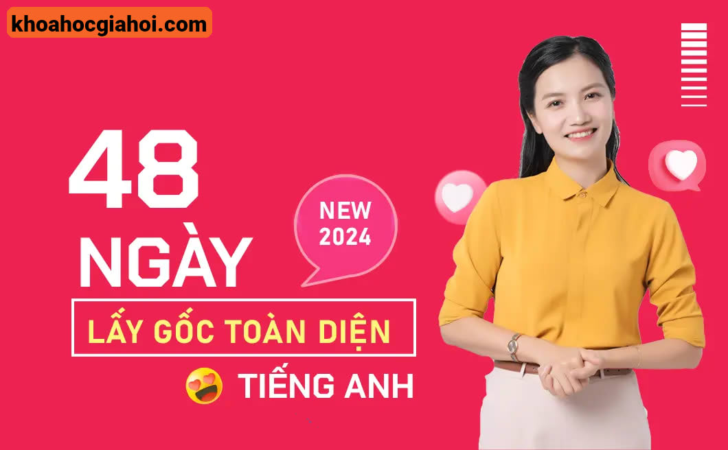 Khóa Học 48 Ngày Lấy Gốc Tiếng Anh Toàn Diện Cùng Cô Mai Phương