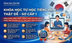 Khóa Học Tự Học Tiếng Hàn Thật Dễ - Sơ Cấp 1