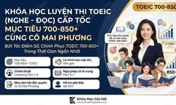 Khóa Học Luyện Thi Toeic (Nghe - Đọc) Cấp Tốc Mục Tiêu 700-850+ Cùng Cô Mai Phương