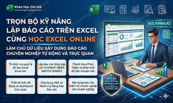 Trọn Bộ Kỹ Năng Lập Báo Cáo Trên Excel Cùng Học Excel Online