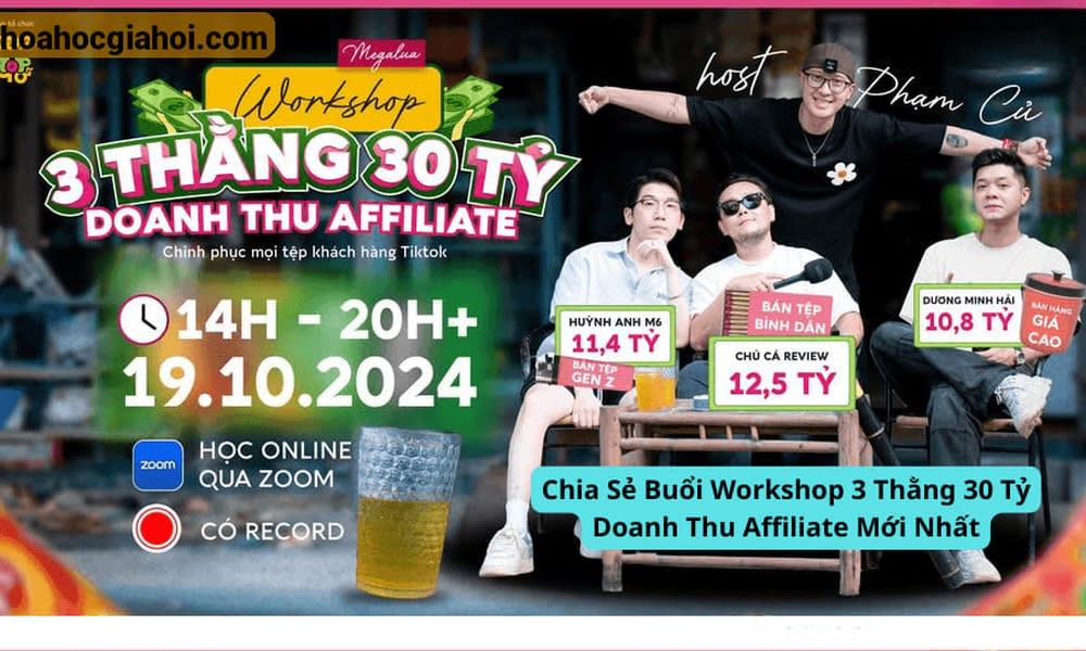 Chia Sẻ Buổi Workshop 3 Thằng 30 Tỷ Doanh Thu Affiliate Mới Nhất