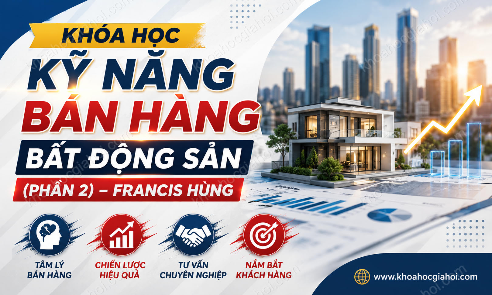 Khóa Học Kỹ Năng Bán Hàng Bất Động Sản (phần 2) – Francis Hùng