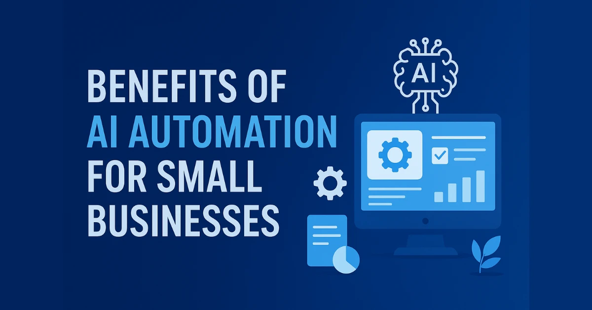 Top Benefits of AI Automation for Small Business Growth