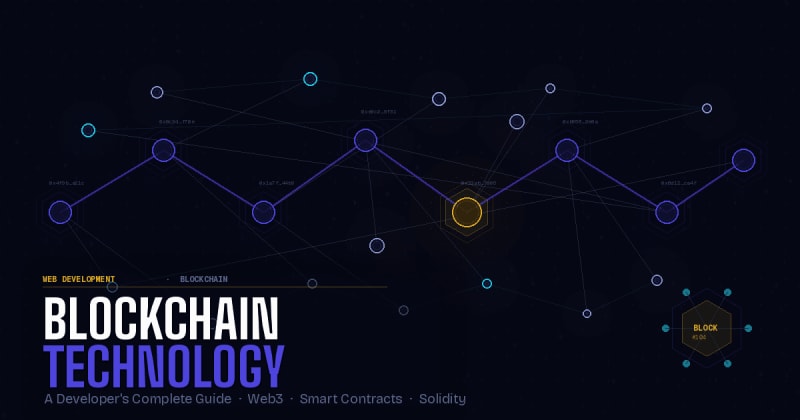 Blockchain Technology: A Developer's Complete Guide to Understanding and Building on the Decentralized Web