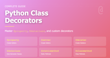 Python Class Decorators: A Complete Guide to @property, @dataclass, and More