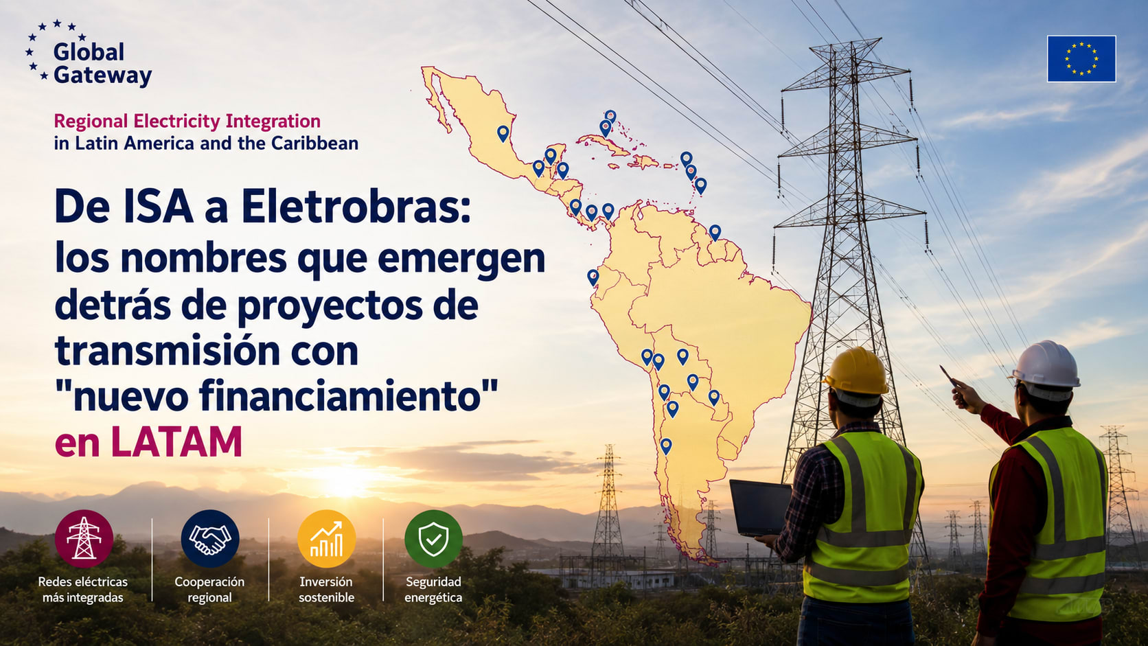 De ISA a Eletrobras: los nombres que emergen detrás de proyectos de transmisión con "nuevo financiamiento" en LATAM