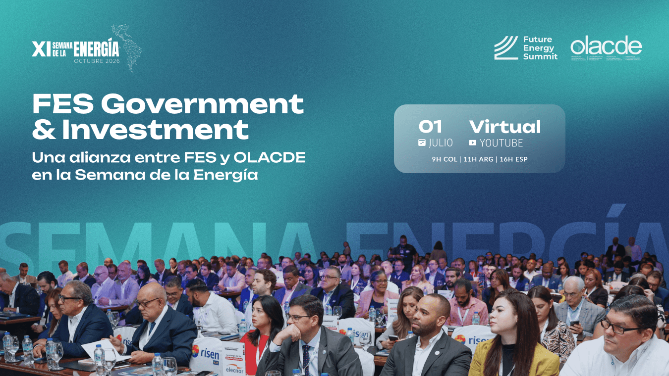 ¡Es hoy! FES Government & Investment Virtual Summit será la antesala de la XI Semana de la Energía