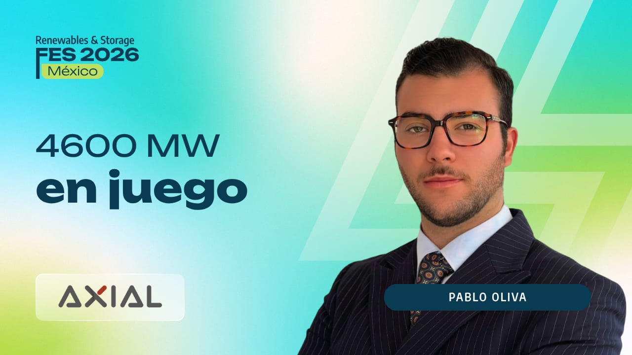 Axial analiza un pipeline de +3 GW en medio de 4600 MW solares por adjudicar en México