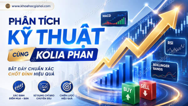 Khóa Học Phân Tích Kỹ Thuật Cùng Kolia Phan