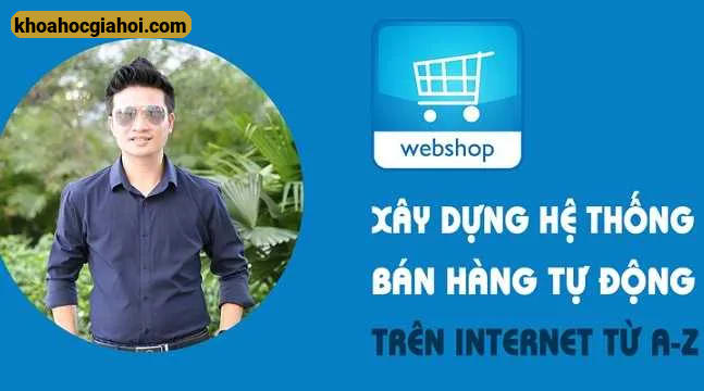 Xây Dựng Hệ Thống Bán Hàng Tự Động Trên Internet A-z