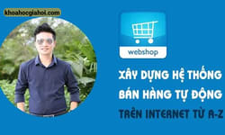 Xây Dựng Hệ Thống Bán Hàng Tự Động Trên Internet A-z