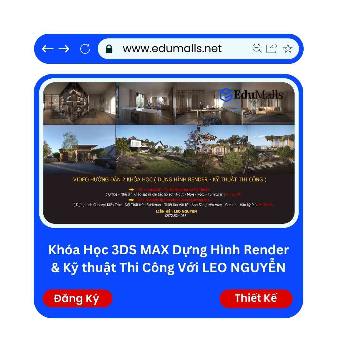 Khóa Học 3ds Max Dựng Hình Render & Kỹ Thuật Thi Công Với Leo Nguyễn