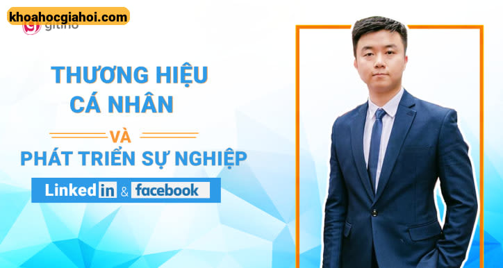 Xây Dựng Profile Chuyên Nghiệp Cho Người Đi Làm Trên Facebook Và Linkedin