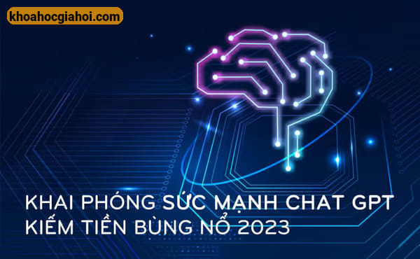 Khóa Học Khai Phóng Sức Mạnh Chatgpt – Kiếm Tiền Bùng Nổ 2023 Cùng Nguyễn Phước Vĩnh Hưng