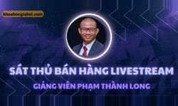 Khóa Học Sát Thủ Bán Hàng Livestream Cùng Phạm Thành Long Khóa Học Sát Thủ Bán Hàng Livestream Cùng Phạm Thành Long