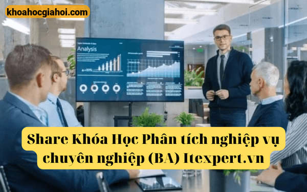 Khóa Học Phân Tích Nghiệp Vụ Chuyên Nghiệp (ba) Itexpert.vn