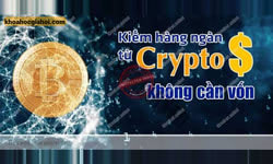 Khóa Học Kiếm Hàng Ngàn Đô Từ Crypto Không Cần Vốn
