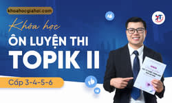 Khoá Ôn Luyện Thi Topik Ii (cấp 3,4,5,6) Cùng Tiếng Hàn Thầy Tư