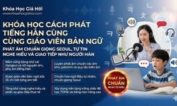 Khóa Học Cách Phát Âm Tiếng Hàn Cùng Giáo Viên Bản Ngữ