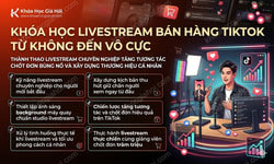 Khóa Học Livestream Bán Hàng Tiktok “Từ Không Đến Vô Cực” Của Học Viện Tóp Mỡ – Speaker: Huỳnh Anh M6, Cô Di Ngôn Từ, Phạm Củ, Chú Cá Review Không Booking