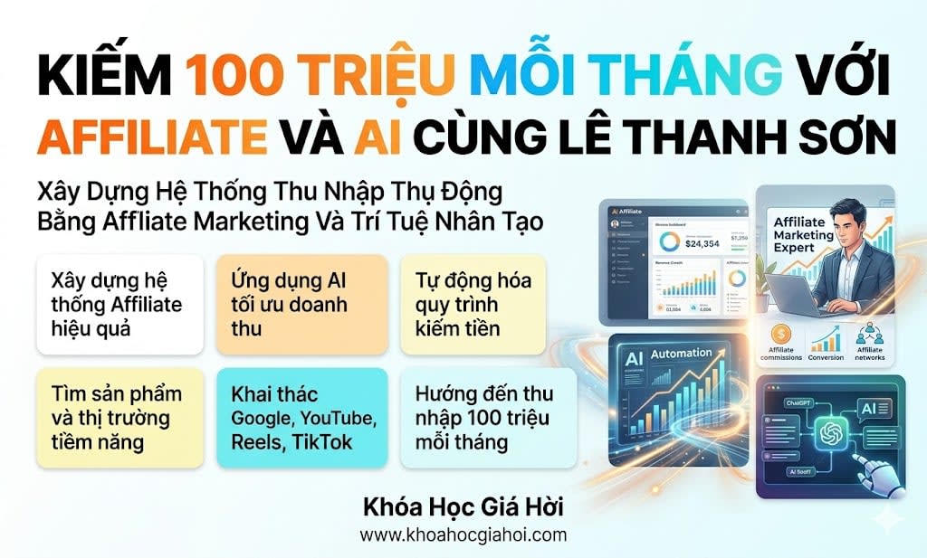 Kiếm 100 Triệu Mỗi Tháng Với Affiliate Và AI Cùng Lê Thanh Sơn Kiếm 100 Triệu Mỗi Tháng Với Affiliate Và AI Cùng Lê Thanh Sơn