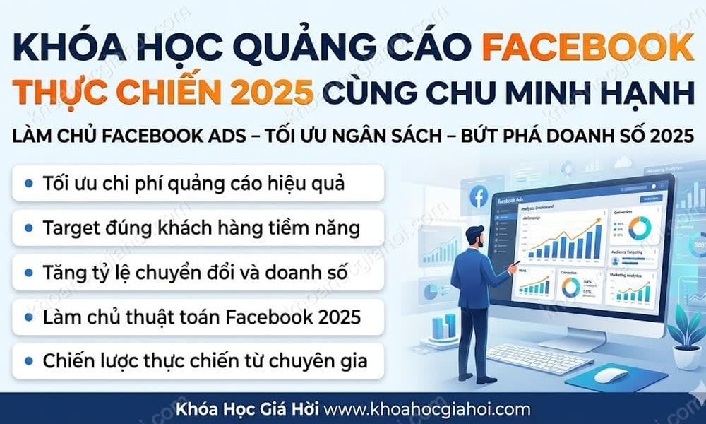 Khóa Học Quảng Cáo Facebook Thực Chiến 2025 Cùng Chu Minh Hạnh