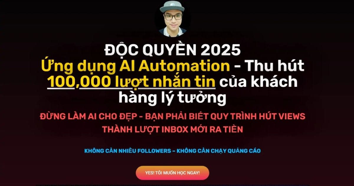 Khóa Học Ứng Dụng AI Automation – Xây Dựng Fanpage Thu Hút 100,000 Lượt Nhắn Tin Của Khách Hàng Lý Tưởng Cùng Nguyễn Quyết Thắng