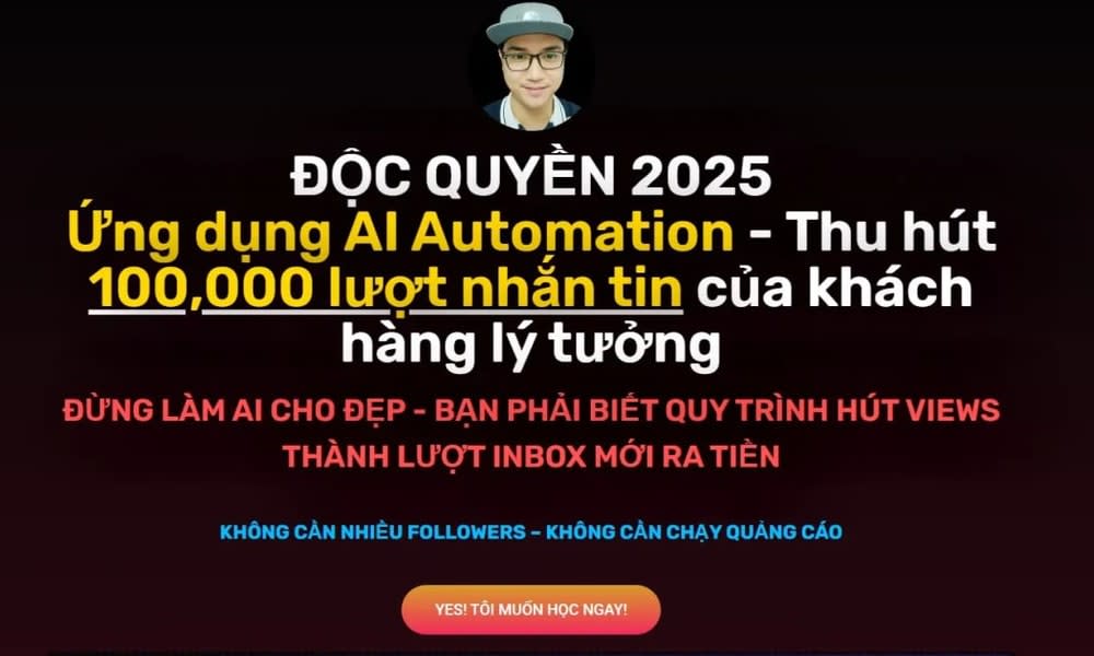 Khóa Học Ứng Dụng AI Automation – Xây Dựng Fanpage Thu Hút 100,000 Lượt Nhắn Tin Của Khách Hàng Lý Tưởng Cùng Nguyễn Quyết Thắng