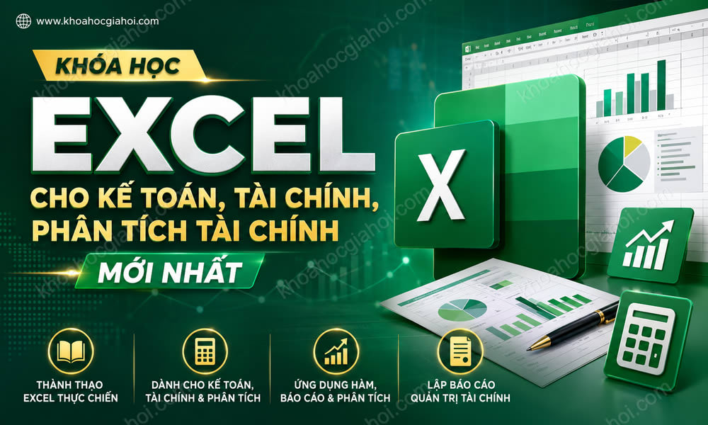 Khóa Học Excel Cho Kế Toán, Tài Chính, Phân Tích Tài Chính Mới Nhất