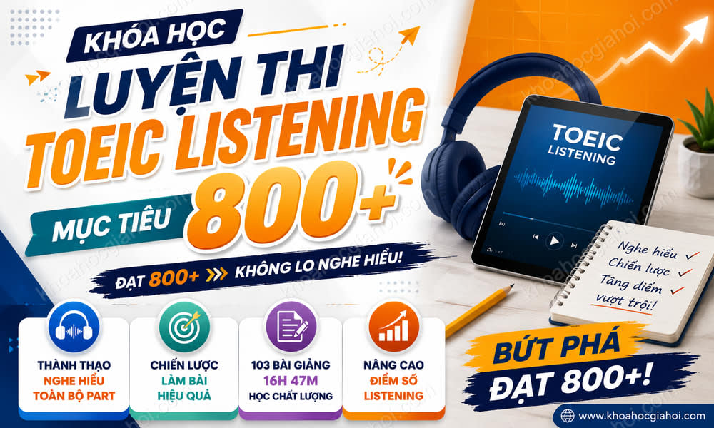 Khóa Học Luyện Thi Toeic Listening Mục Tiêu 800+