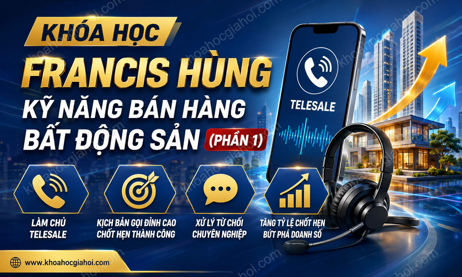 Khóa Học Francis Hùng Kỹ Năng Bán Hàng Bất Động Sản (phần 1)