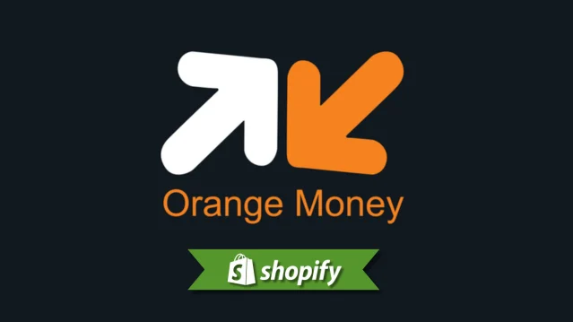 Orange Money payment method guide for Shopify merchants targeting CM and CI and SN