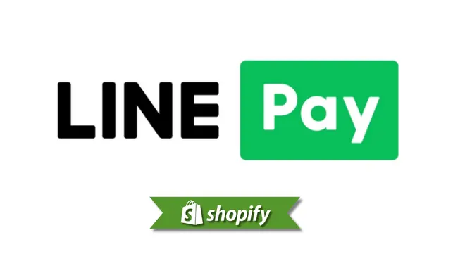 Line Pay payment method guide for Shopify merchants targeting JP