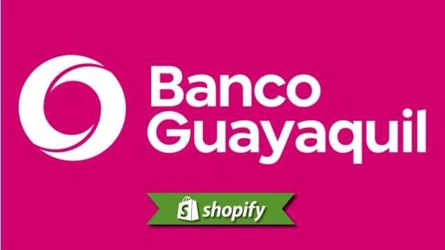 Banco Guayaquil payment method guide for Shopify merchants targeting EC