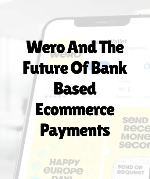 European bank-based payment infrastructure — Wero account-to-account payments, open banking, SEPA Instant, and the shift away from card networks for ecommerce merchants