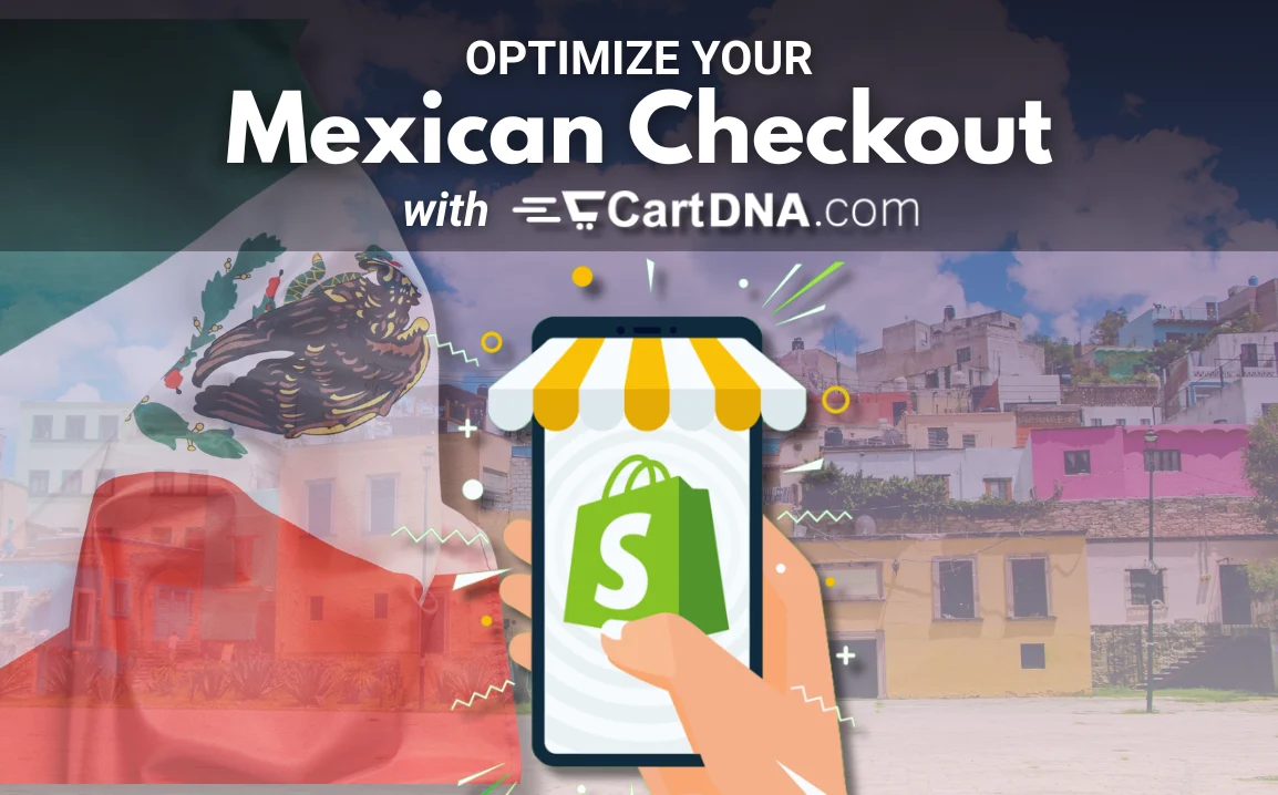 Optimisez votre checkout Shopify au Mexique avec CartDNA – optimisation des paiements pour l'e-commerce mexicain