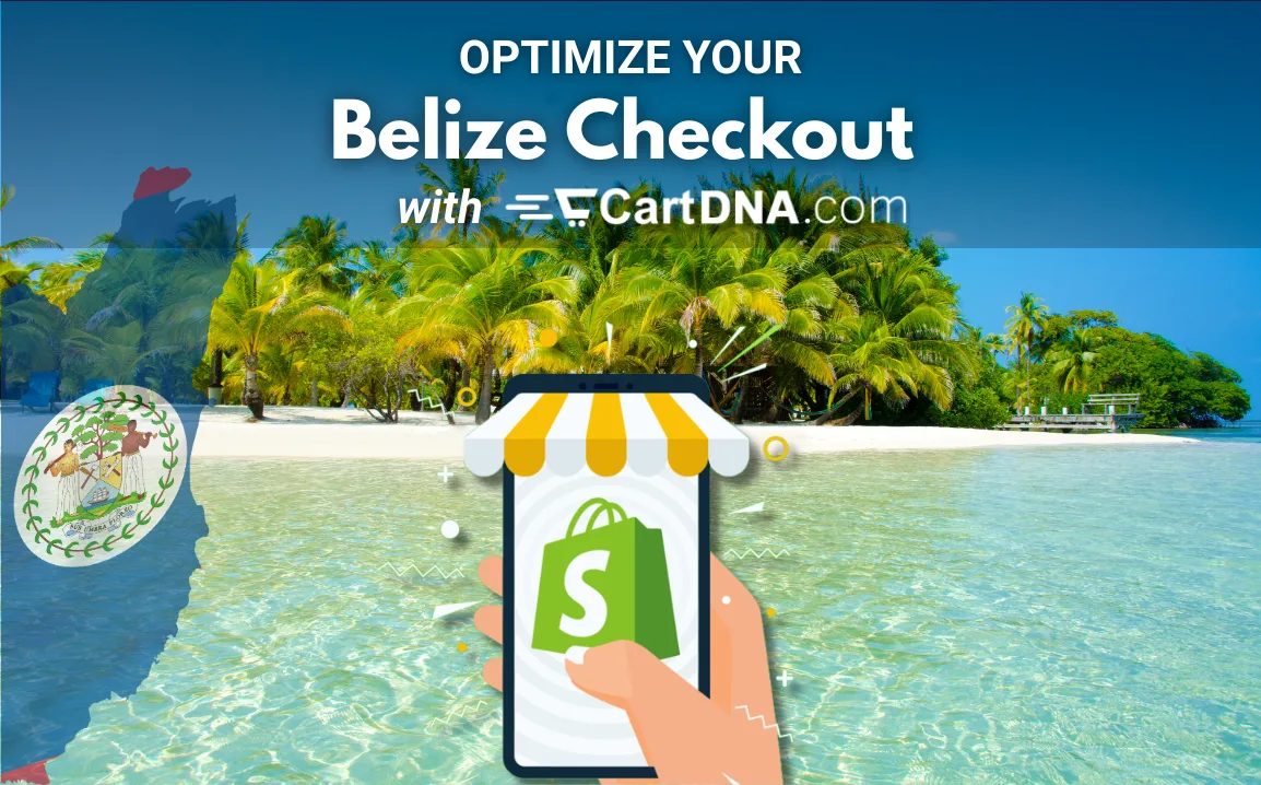 Optimieren Sie Ihren Belize Shopify-Checkout mit CartDNA – Zahlungsoptimierung für den E-Commerce in Belize