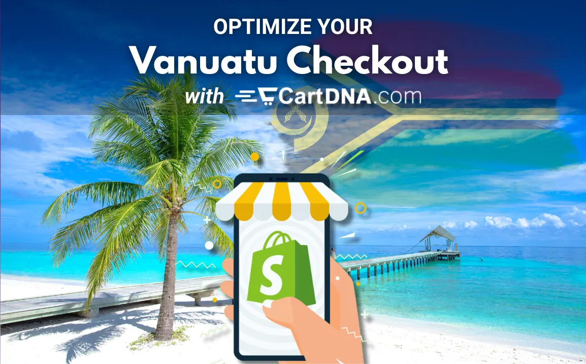 Optimize your Vanuatu Shopify checkout with CartDNA – payment method optimization for Vanuatu ecommerce