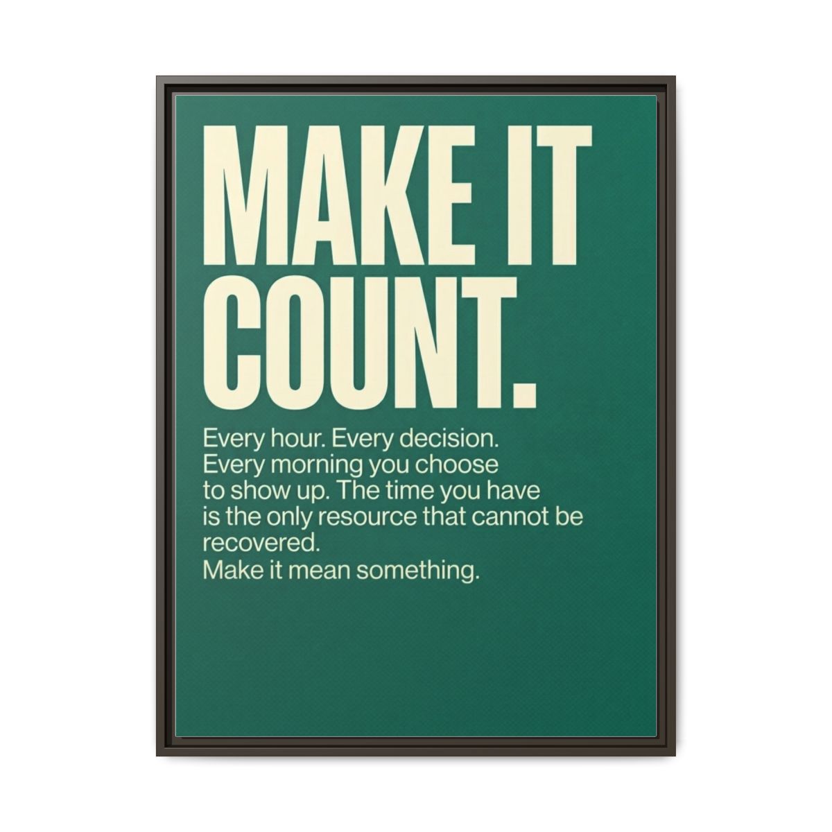 Motivational Canvas Wall Art | Make It Count Typography Print | Dark Emerald Framed Canvas, Ready to Hang — Thumbnail 3