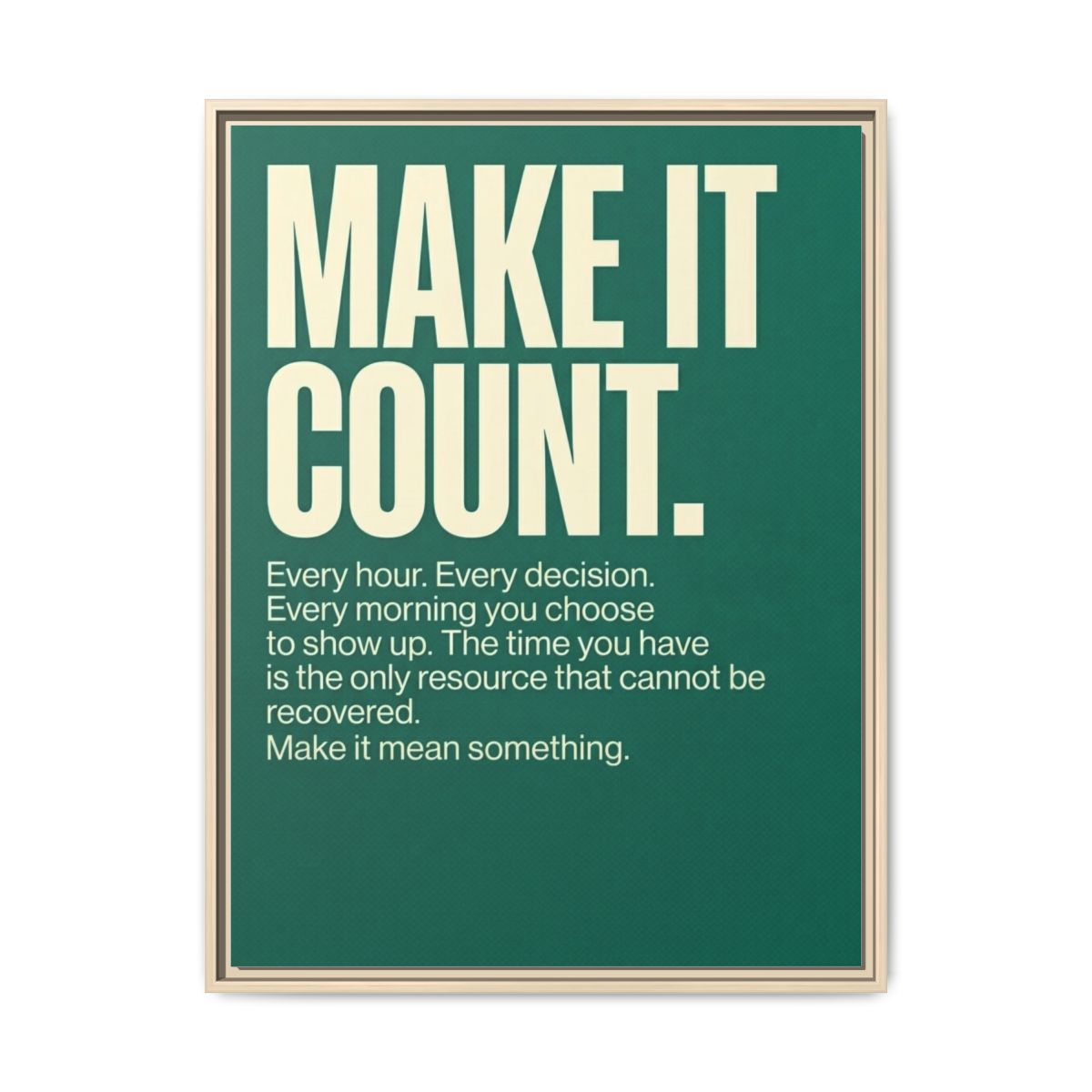Motivational Canvas Wall Art | Make It Count Typography Print | Dark Emerald Framed Canvas, Ready to Hang — Thumbnail 5
